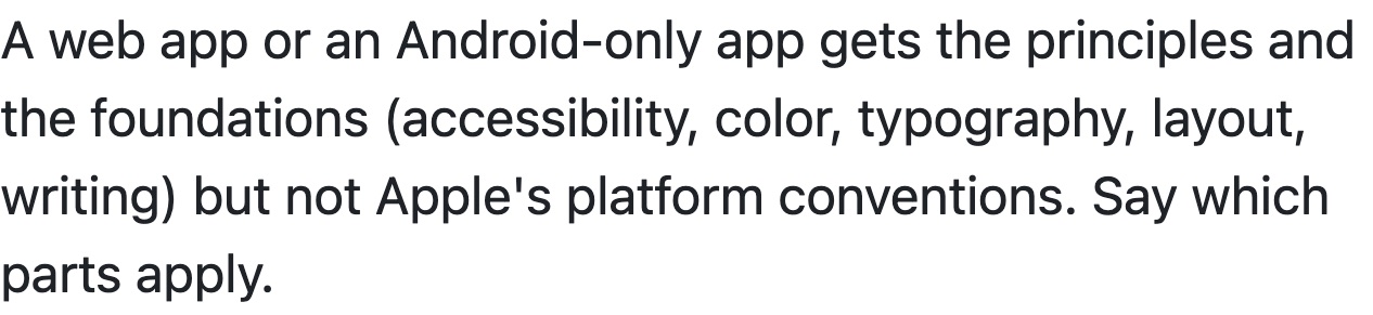 A line from the skill file reading: A web app or an Android-only app gets the principles and the foundations (accessibility, color, typography, layout, writing) but not Apple's platform conventions. Say which parts apply.