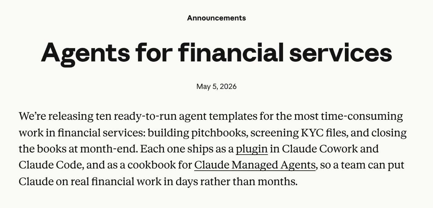Anthropic's announcement page titled Agents for financial services, dated May 5, 2026, opening: We're releasing ten ready-to-run agent templates for the most time-consuming work in financial services