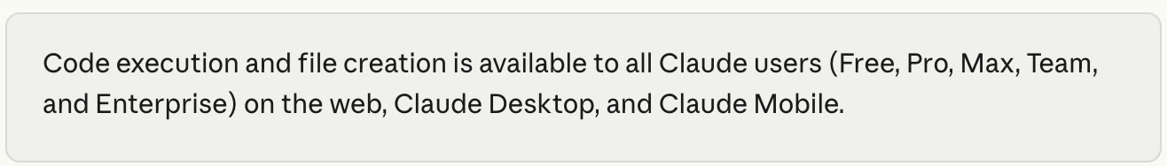 Anthropic's help page sentence: Code execution and file creation is available to all Claude users (Free, Pro, Max, Team, and Enterprise) on the web, Claude Desktop, and Claude Mobile