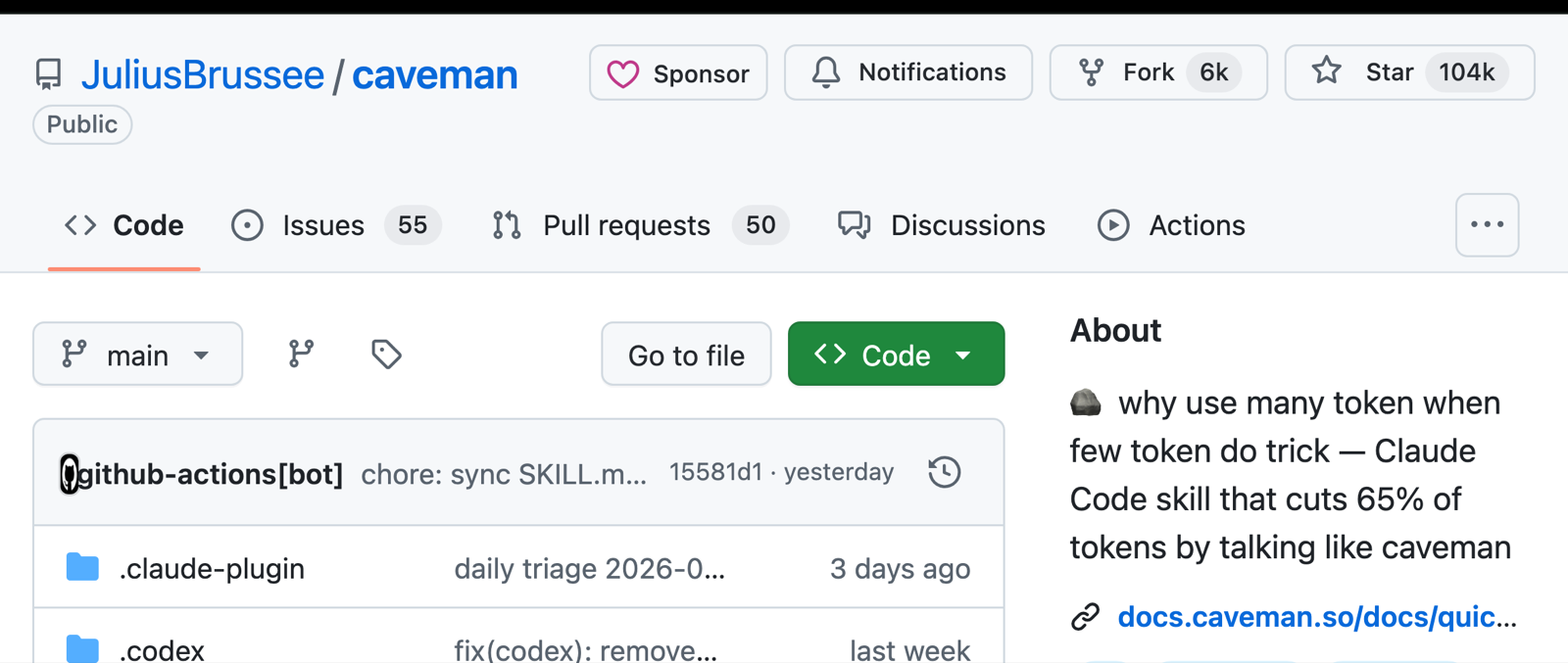 The JuliusBrussee/caveman repository on GitHub with 104 thousand stars, described as why use many token when few token do trick, a Claude Code skill that cuts 65 percent of tokens