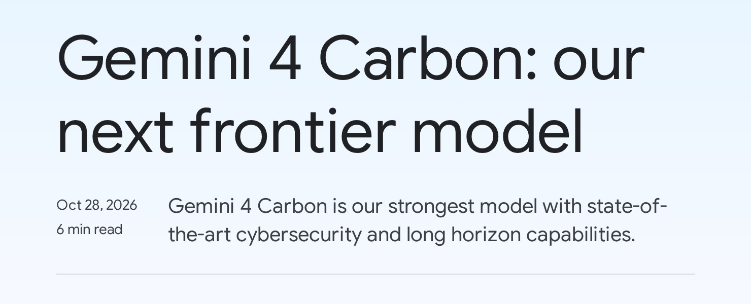 Google's announcement page headed Gemini 4 Carbon: our next frontier model, dated Oct 28, 2026, with the line Gemini 4 Carbon is our strongest model with state-of-the-art cybersecurity and long horizon capabilities